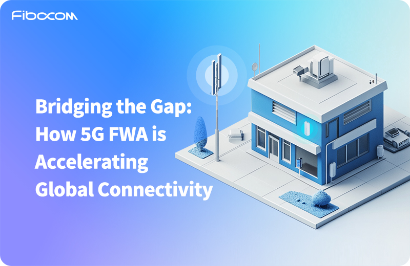 列表图 How 5G FWA is Accelerating Global Connectivity.jpg